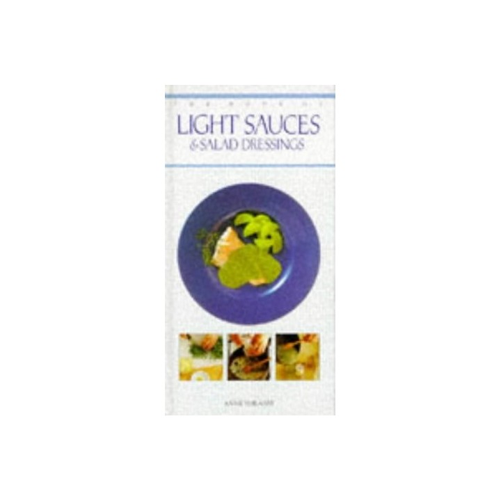 The Book Of Light Sauces And Salad Dressings (Book Of...)